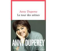 Le Tour des arènes - Anny Duperey - Seuil - broché - Roman