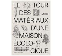 Le Tour Des Matériaux D'une Maison Écologique - Anatomies D'architecture