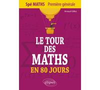 Le tour des maths en 80 jours : spé maths, 1re générale Gilles Arnaud