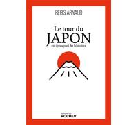 Le tour du Japon en (presque) 80 histoires - Régis Arnaud - Rocher Eds Du - broché - Essai