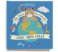 Le Tour du monde avec mon chat Dominique Ehrhard (Auteur), Anne-Florence Lemasson (Auteur)