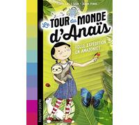 Le tour du monde d'Anaïs, Tome 02: Folle expédition en Amazonie !