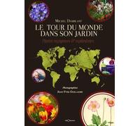Le tour du monde dans son jardin - plantes voyageuses et explorateurs Plantes voyageuses et explorateurs - Michel Damblant - Georama - broché - Beau livre