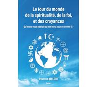 Le tour du monde de la spiritualité, de la foi, et des croyances