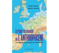 Le tour du monde de l'Anthropocène: Cartographie du futur de l'humanité