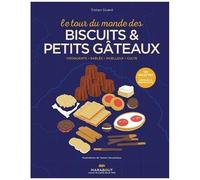 Le Tour Du Monde Des Biscuits & Petits Gâteaux - Croquants, Sablés, Moelleux, Culte
