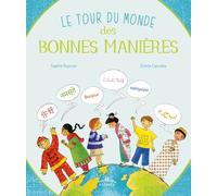 Le tour du monde des bonnes manières: Savoir se présenter, saluer, remercier...Ici et ailleurs