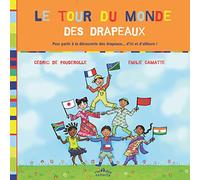 Le tour du monde des drapeaux: pour partir à la découverte des drapeaux ... d'ici et d'ailleurs !