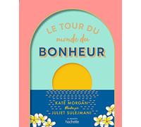 Le tour du monde du bonheur – Petit atlas du bien-être – Hachette Pratique