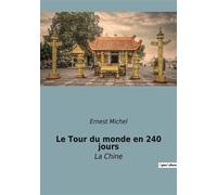 Le Tour du monde en 240 jours La Chine - Ernest Michel - Culturea - broché - Guide
