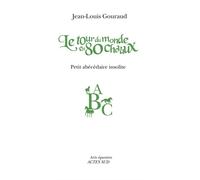 Jean-Louis Gouraud – Le tour du monde en 80 chevaux – Petit abécédaire insolite – Broché – Actes Sud