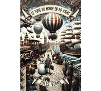 Le tour du monde en 80 jours - Jules Verne -Illustré - 37 splendides illustrations - Collection Auteurs légendaires