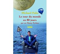 Le tour du monde en 80 jours par un Monthy Python: par un Monthy Python