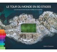Le tour du monde en 80 stades - les terrains de foot les plus insolites de la planète Les terrains de foot les plus insolites de la planète - Vladimir Crescenzo - Chemin Des Cretes - relié - Beau livr