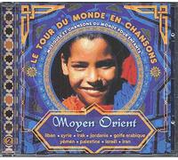 Le Tour Du Monde En Chansons : Moyen-Orient (Musiques Et Chansons Du M