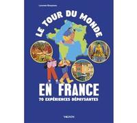 Le tour du monde en France - 70 expériences dépaysantes Laureen Bouyssou (Auteur)