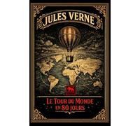 Le tour du monde en quatre-vingts jours: édition intégrale illustrée avec les gravures originales