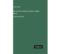 Le tour du monde en quatre-vingts jours: en gros caractères