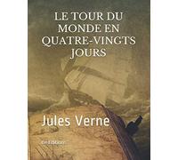LE TOUR DU MONDE EN QUATRE-VINGTS JOURS: Jules Verne