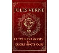 Le tour du monde en quatre vingts jours - Jules Verne: Édition illustrée | Collection Luxe | 221 pages Format 15,24 cm x 22,86 cm