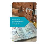 Le tour du monde: Petit passeport pour le voyage au long cours