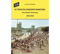 Le tour en charente maritime - une histoire d'hommes (1903-2020)