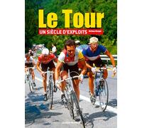 Le Tour, un siècle d'exploits