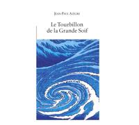 Le Tourbillon de la grande soif - Jean-Paul Alègre - L'avant-Scene Theatre - broché - Théâtre