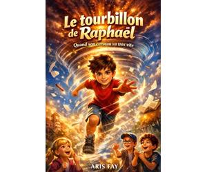 Le tourbillon de Raphaël. Quand son cerveau va très vite: Un livre pour aider les enfants TDAH à comprendre leurs émotions