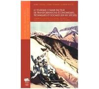 Le Tourisme Comme Facteur De Transformations Économiques, Techniques Et Sociales (Xixe-Xxe Siècles)