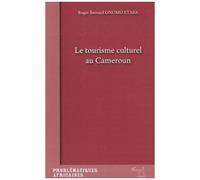 Roger Onomo Etaba – Le tourisme culturel au Cameroun – Essai – Broché – L'Harmattan