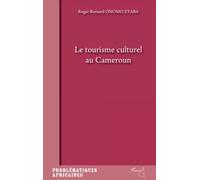 Roger Onomo Etaba – Le tourisme culturel au Cameroun – Essai – Broché – L'Harmattan