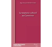Le tourisme culturel au Cameroun - Roger Onomo Etaba - L'harmattan - broché - Essai