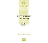 Le tourisme culturel - Claude Origet Du Cluzeau - Que Sais-Je - Poche - Etude