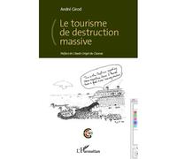 Le tourisme de destruction massive - André Girod - L'harmattan - broché - Etude