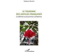 Le tourisme des Antilles françaises Stéphanie Bessière (Auteur)