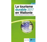 Le tourisme durable en Wallonie 82 lieux d'hébergement, de restauration et de loisirs - Edition 2017 - Collectif - Renaissance Du Livre - broché - Guide