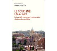 Le tourisme espagnol Entre activité économique incontournable et préservation - Monique Héritier - L'harmattan - broché - Etude