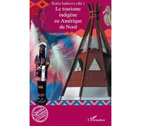 Le tourisme indigène en Amérique du Nord - Katia Iankova - L'harmattan - broché - Etude