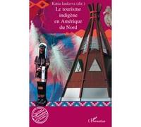 Le tourisme indigène en Amérique du Nord Katia Iankova (Auteur)