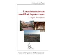 Le tourisme marocain au crible de la gouvernance La région de Souss Mass - Mohamed Aït-Nacer - L'harmattan - broché - Essai