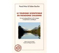 Le Tourisme Scientifique En Patagonie Chilienne - Un Essai Géographique Sur Les Voyages Et Explorations Scientifiques