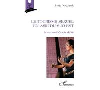 Le tourisme sexuel en Asie du Sud-Est Les marchés du désir - Maja Nazaruk - L'harmattan - broché - Etude