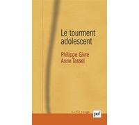 Le Tourment Adolescent - Pour Une Théorisation De La Puberté Psychique