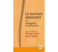Le tourment adolescent. Tome 2: Divergences et confluences