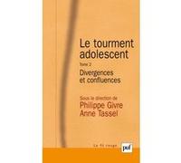 Le tourment adolescent. Tome 2: Divergences et confluences