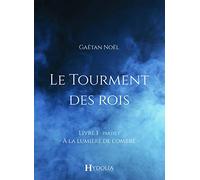 Le Tourment des rois, Livre I, Partie I: À la lumière de l'ombre