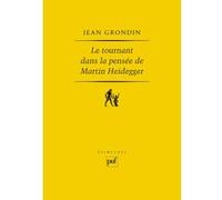 Le tournant dans la pensée de Martin Heidegger Jean Grondin (Auteur)