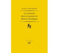 Le tournant dans la pensée de Martin Heidegger - Jean Grondin - Puf - Livre