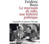 Le Tournant de 1983, une histoire politique Frédéric Bozo (Auteur)